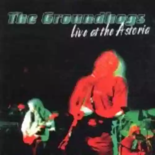 Cover The Groundhogs - Live at the Astoria