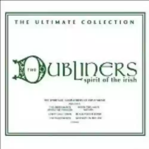 Cover The Dubliners - Spirit of the Irish: The Ultimate Collection