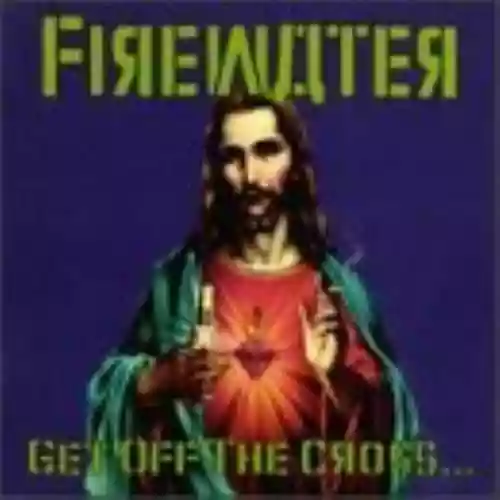 Cover di Get Off the Cross... We Need the Wood for the Fire