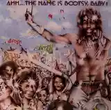 Bootsy's Rubber Band: Ahh...The Name Is Bootsy, Baby!