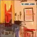 The Lounge Lizards: No Pain for Cakes