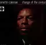 Ornette Coleman: Change Of The Century