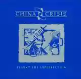 China Crisis: Flaunt the Imperfection