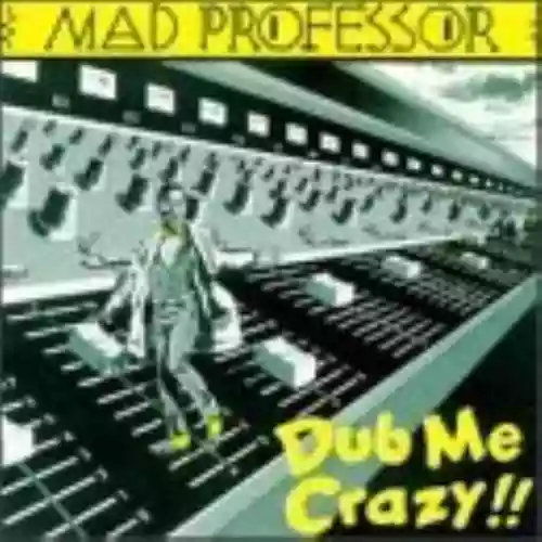 Cover Mad Professor - Dub Me Crazy, Part 1