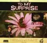 To My Surprise: To My Surprise