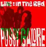 Pussy Galore -Live: In the Red