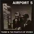 Airport 5: Tower in the Fountain of Sparks