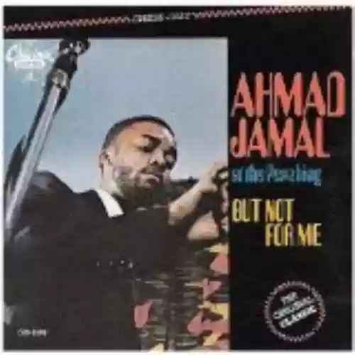 Cover Ahmad Jamal - Ahmad Jamal at the Pershing: But Not for Me