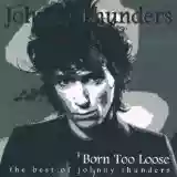 Johnny Thunders: Born Too Loose