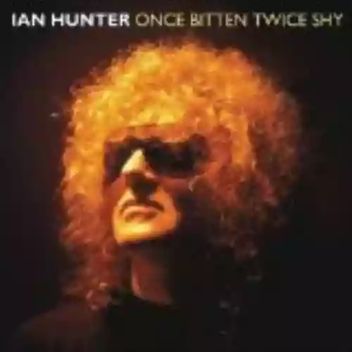 Cover Ian Hunter - Once Bitten Twice Shy