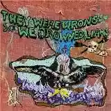 Liars: They Were Wrong, So We Drowned