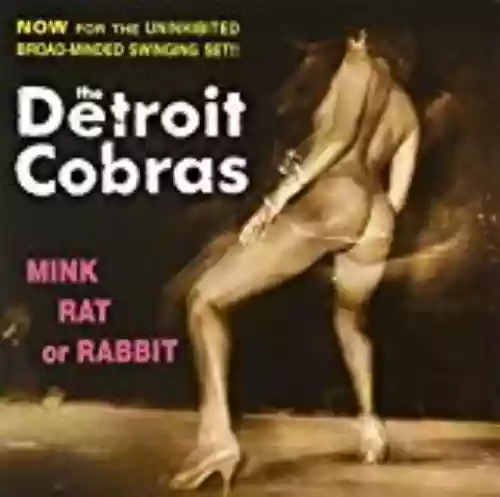 Cover The Detroit Cobras - Mink, Rat or Rabbit