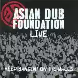 Asian Dub Foundation: Live: Keep Bangin' on the Walls