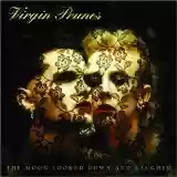 Virgin Prunes: The Moon Looked Down and Laughed