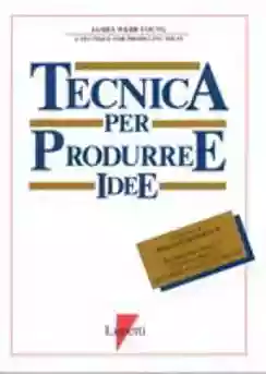 James Webb Young: Tecnica per Produrre Idee