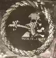 Image ofFuck It...I Quit