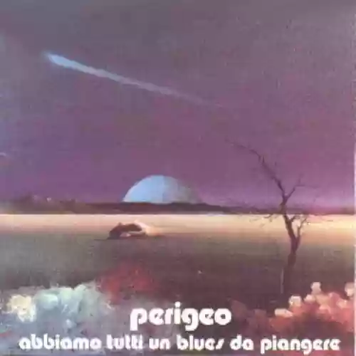 Cover Perigeo - Abbiamo tutti un blues da piangere