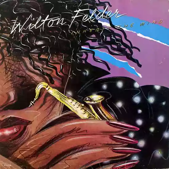 Wilton Felder: Inherit The Wind