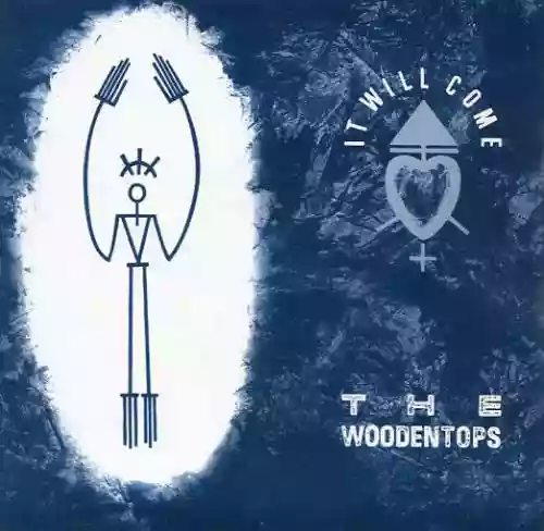 Cover The Woodentops - It Will Come