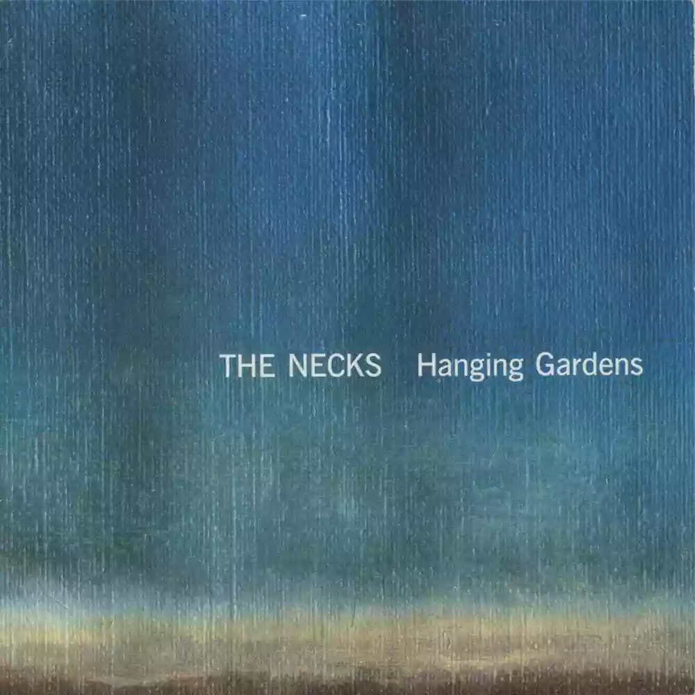 The Necks: Hanging Gardens