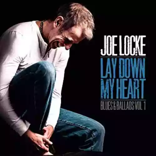 Cover Joe Locke - Lay Down My Heart: Blues & Ballads Vol 1