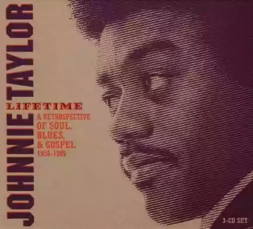Cover Johnnie Taylor - Lifetime: a retrospective of soul, blues & gospel 1956-1999