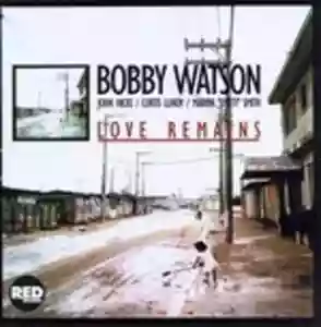 Bobby Watson: Love Remains