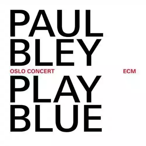 Cover Paul Bley - Play Blue. Oslo Concert