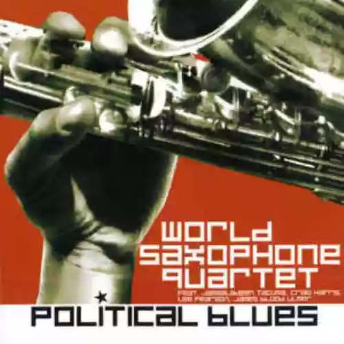 Cover World Saxophone Quartet - Political Blues