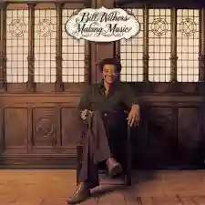Bill Withers: Making Music