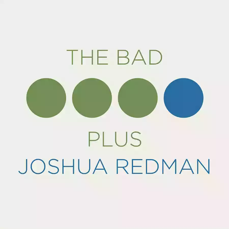 Joshua Redman: The Bad Plus Joshua Redman
