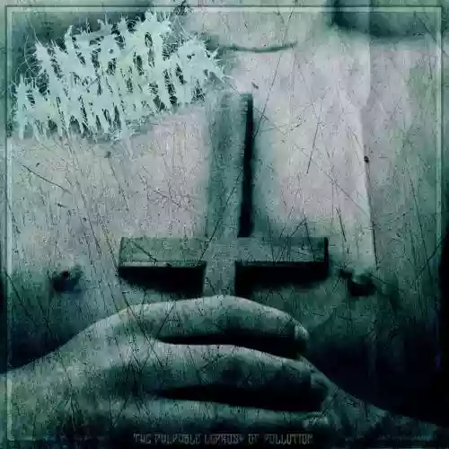 Cover Infant Annihilator - The Palpable Leprosy of Pollution