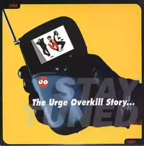 Cover Urge Overkill - The Urge Overkill Story...Stay Tuned 1988-1991