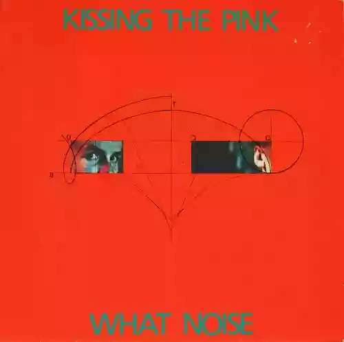 Cover Kissing the Pink - What Noise