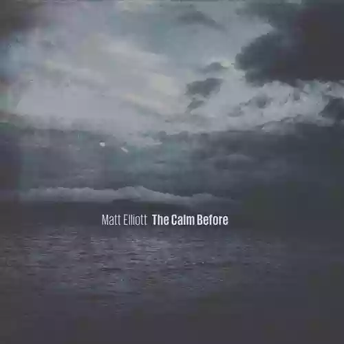 Cover Matt Elliott - The Calm Before