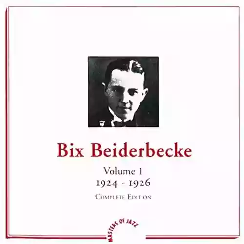 Cover di Bix Beiderbecke - Volume 1 - 1924 - 1926 - Complete Edition