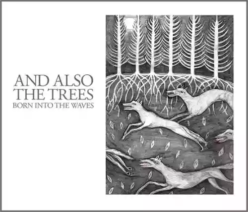 Cover And Also The Trees - Born Into the Waves