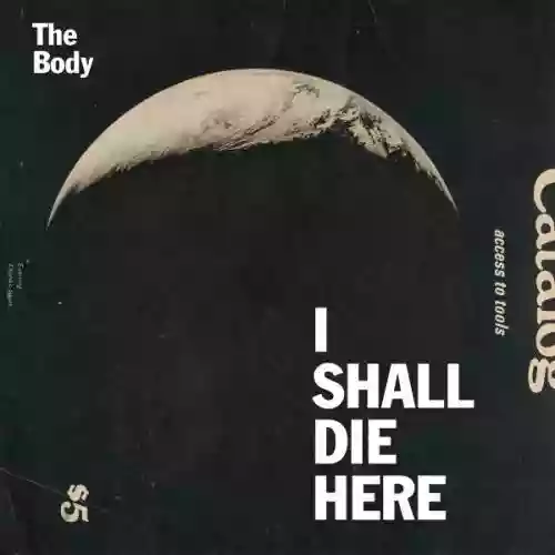 Cover The Body - I Shall Die Here