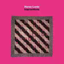 Horse Lords: Interventions