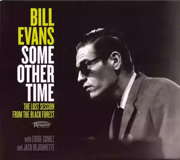 Bill Evans: Some Other Time; The Lost Session From the Black Forest