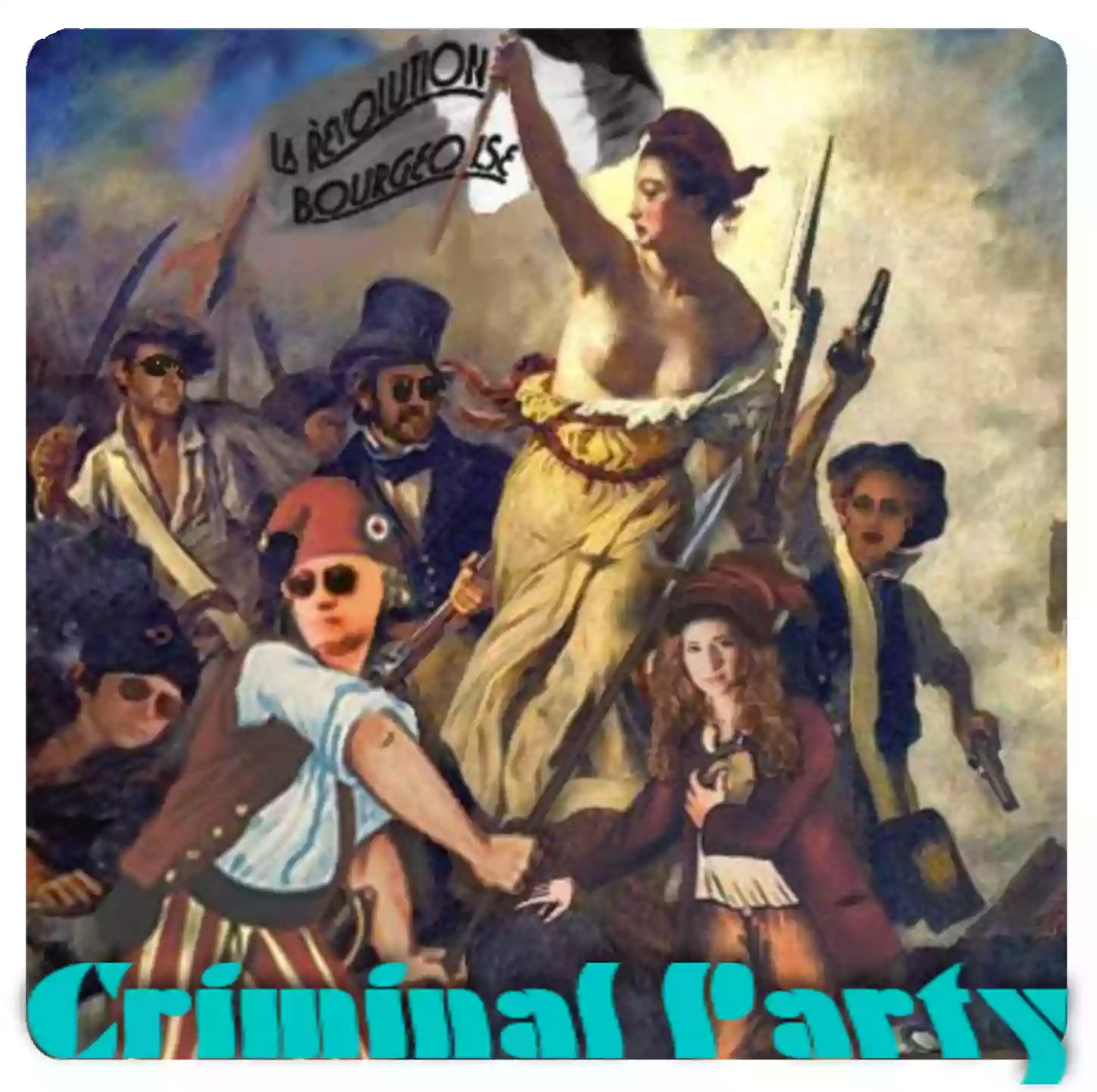 Criminal Party: La Revolution Bourgeoise