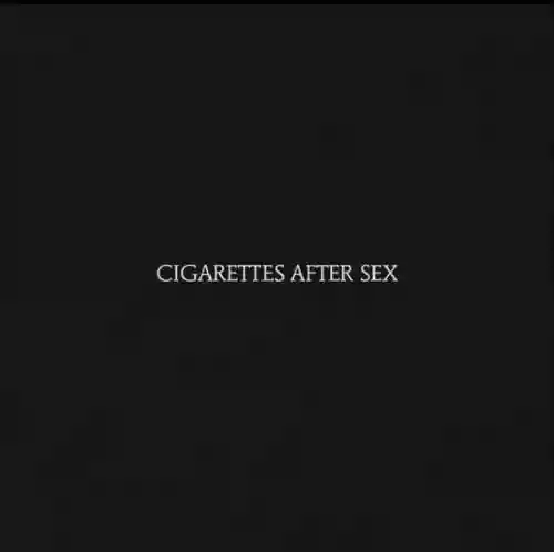 Cover Cigarettes After Sex - Cigarettes After Sex