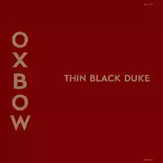 Oxbow: Thin Black Duke