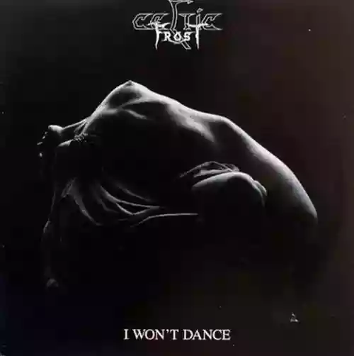 Cover Celtic Frost - I Won't Dance