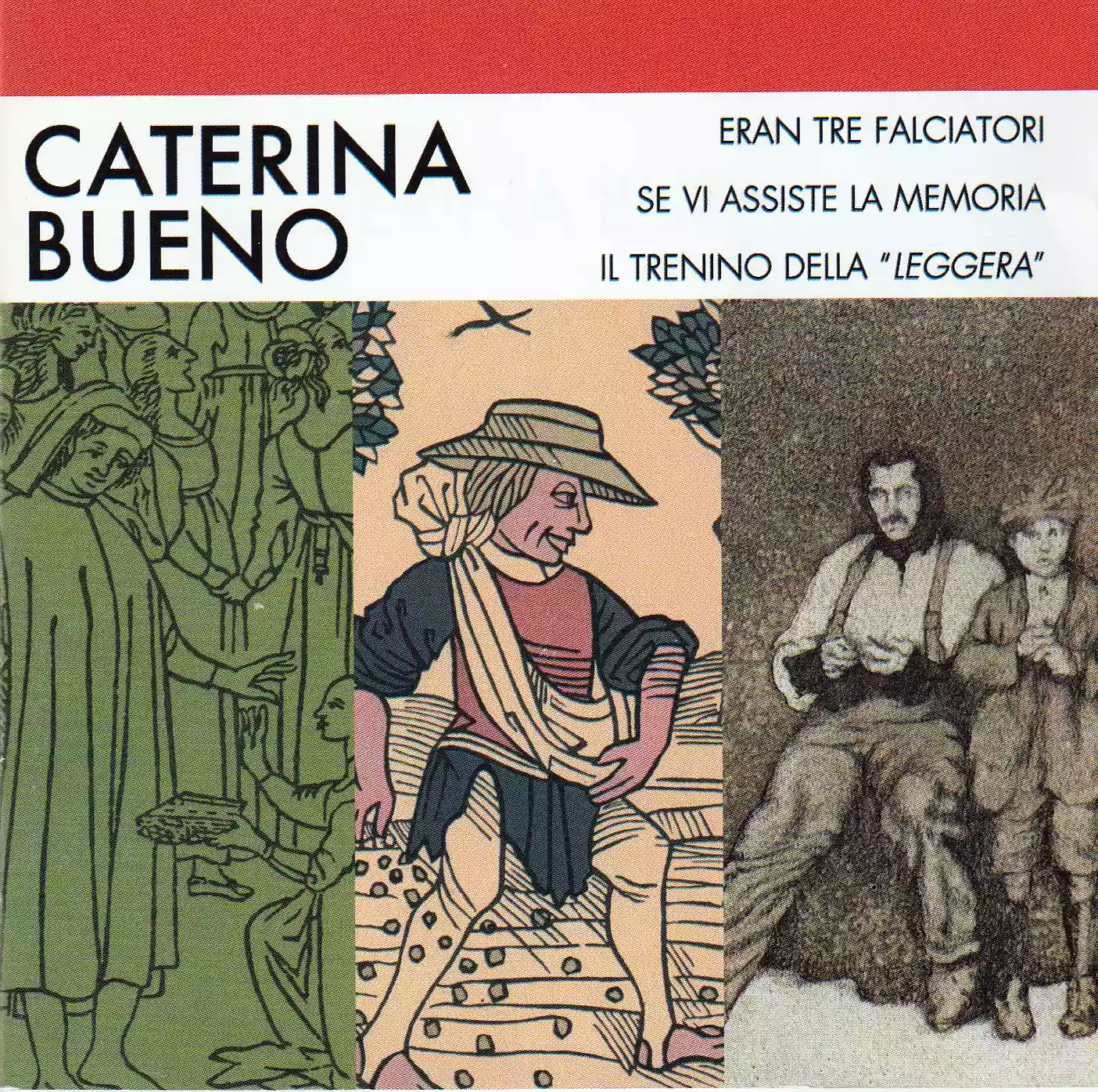 Caterina Bueno: Eran tre falciatori/Se vi assiste la memoria/Il trenino della 