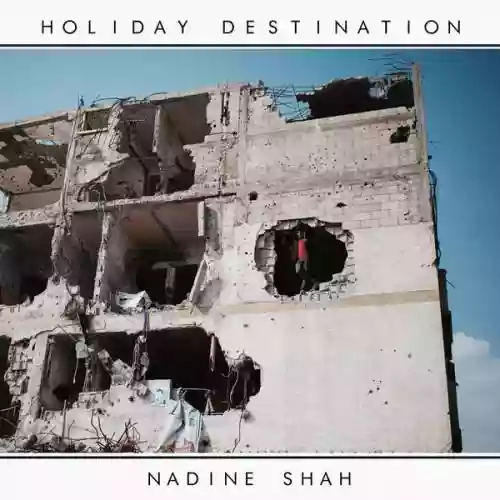 Cover Nadine Shah - Holiday Destination