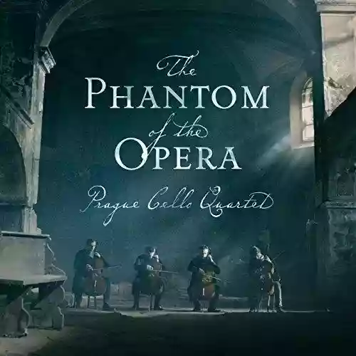 Cover Prague Cello Quartet - The Phantom of the Opera: Overture