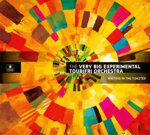 Cover The Very Big Expérimental Toubifri Orchestra - Waiting in the Toaster