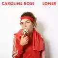 <b>Caroline Rose</b> • Loner