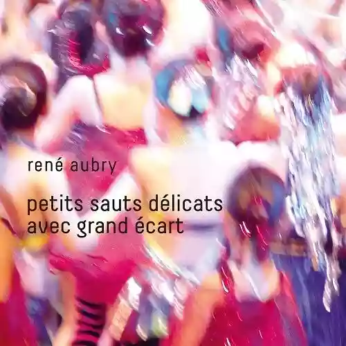 Cover René Aubry - Petits Sauts Délicats Avec Grand Ecart